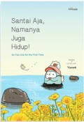 Santai Aja, Namnya Juga Hidup !